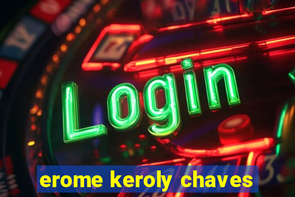 erome keroly chaves